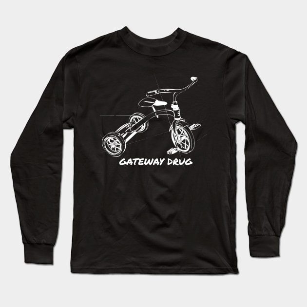 Tricycle is a Gateway Drug T-Shirt Long Sleeve T-Shirt by gpavey